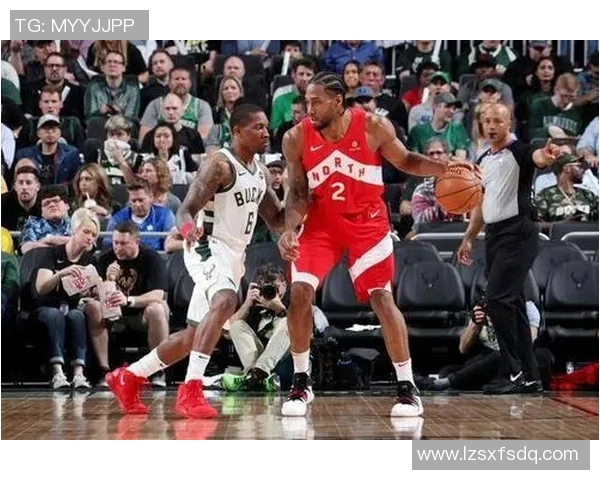 2019东部决赛猛龙与雄鹿的激烈对决与历史性时刻回顾