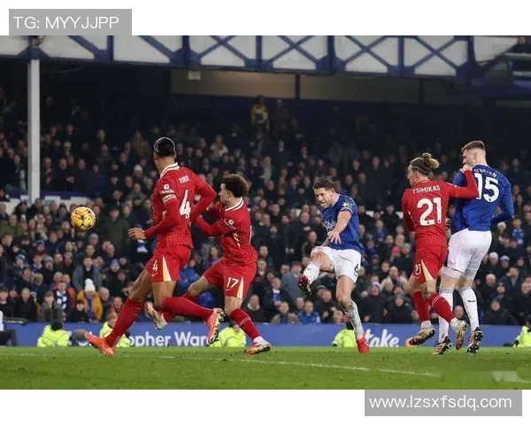 埃弗顿对阵利物浦精彩视频直播全程回顾与赛后分析